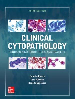 Clinical Cytopathology, Third Edition by Dina R. Mody, Ibrahim Ramzy, Rodolfo Laucirica