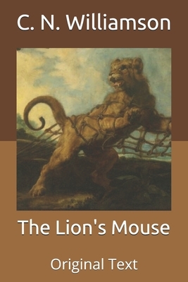 The Lion's Mouse: Original Text by C.N. Williamson, A.M. Williamson