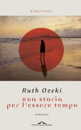 Una storia per l'essere tempo by Elisa Banfi, Ruth Ozeki