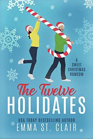 The Twelve Holidates by Emma St. Clair