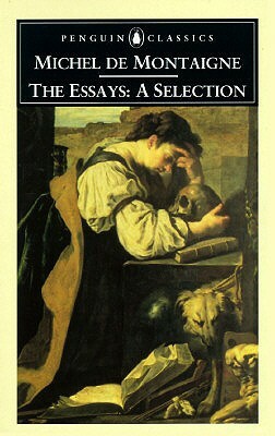 The Essays: A Selection by Michel Montaigne