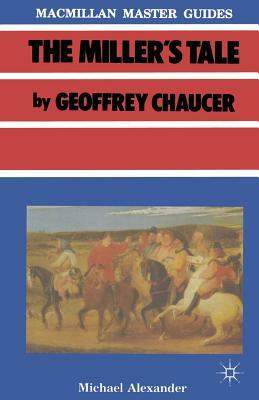 Chaucer: The Miller's Tale by Geoffrey Chaucer, Michael Alexander