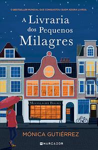 A Livraria dos Pequenos Milagres by Mónica Gutiérrez Artero