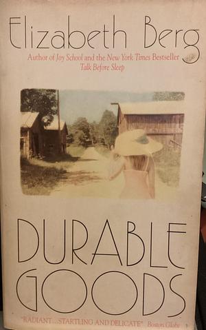 Durable Goods by Elizabeth Berg