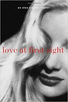 love at first sight: an alan ziegler reader by Alan Ziegler