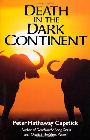 Death in the Dark Continent by Peter Hathaway Capstick