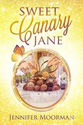 Sweet Canary Jane by Jennifer Moorman