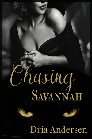 Chasing Savannah by Dria Andersen