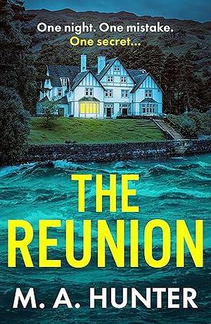 The Reunion by M.A. Hunter, M.A. Hunter