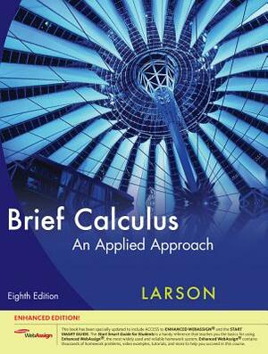 Brief Calculus: An Applied Approach, Enhanced Edition (with Webassign Printed Access Card, Single-Term) [With Access Code] by Ron Larson