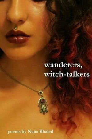 Wanderers, Witch-Talkers by Najia Khaled