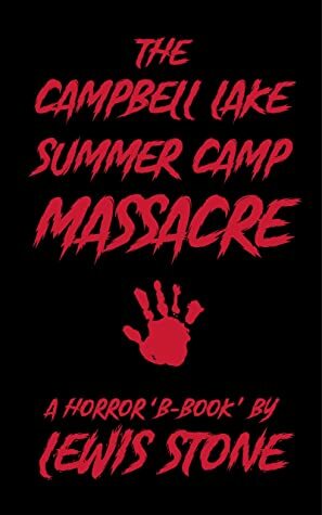 The Campbell Lake Summer Camp Massacre by Lewis Stone