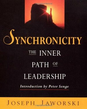 Synchronicity: The Inner Path of Leadership by Joseph Jaworski