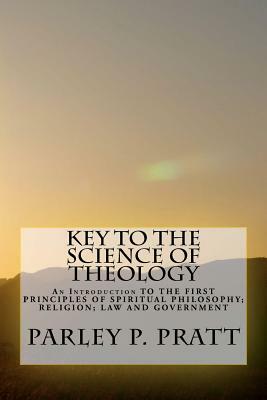 Key to the Science of Theology by Parley P. Pratt