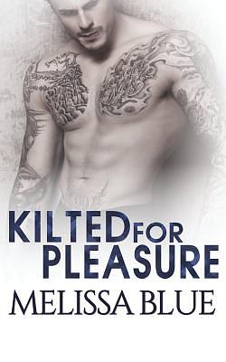 Kilted For Pleasure by Melissa Blue