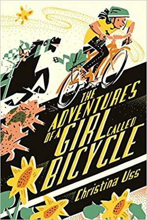 The Adventures of a Girl Called Bicycle by Christina Uss