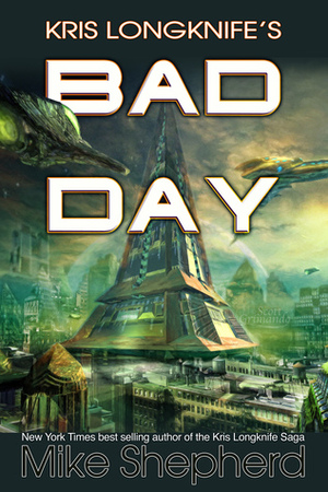 Kris Longknife's Bad Day by Mike Shepherd