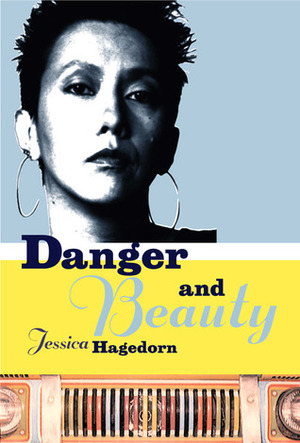 Danger and Beauty by Jessica Hagedorn