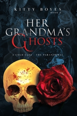 Her Grandma's Ghosts: A Cold Case - The Paranormal by Kitty Boyes