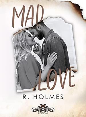 Mad Love by R. Holmes