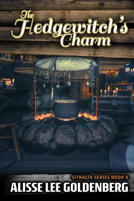The Hedgewitch's Charm: The Sitnalta Series: Book 4 by Alisse Lee Goldenberg