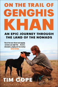 On the Trail of Genghis Khan: An Epic Journey Through the Land of the Nomads by Tim Cope