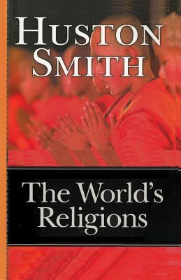 The World's Religions by Huston Smith