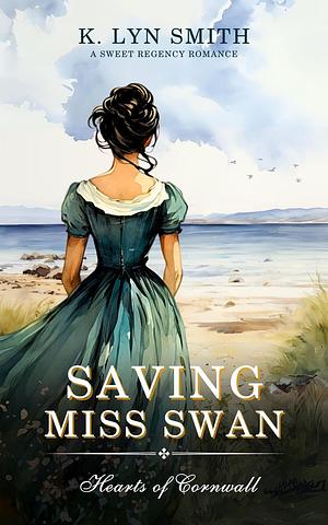 Saving Miss Swan by K. Lyn Smith, K. Lyn Smith