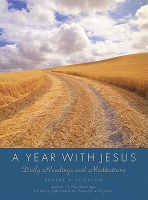 A Year with Jesus: Daily Readings and Meditations by Eugene H. Peterson