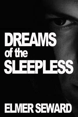 Dreams of the Sleepless by Elmer Seward