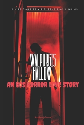 Walpurgis Hallow: An 80s Horror Love Story by Stephen Johnson