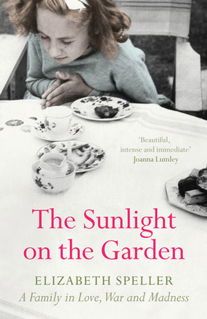 The Sunlight on the Garden: A Memoir of Love, War and Madness by Elizabeth Speller