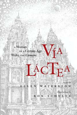 Via Lactea: A Woman of a Certain Age Walks the Camino by Ellen Waterston