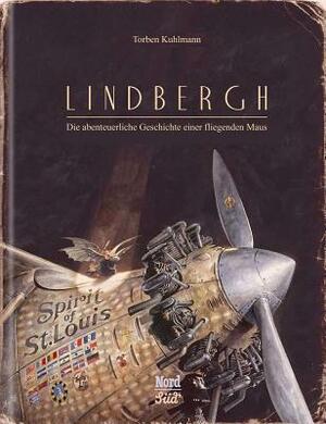 Lindbergh: Die Abenteuerliche Geschichte einer fliegenden Maus by Torben Kuhlmann