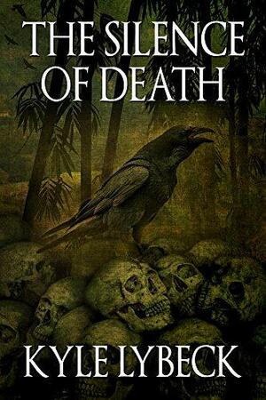 The Silence of Death by Kyle Lybeck