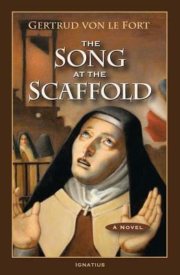 The Song at the Scaffold by Gertrude Von Le Fort