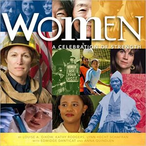 Women, A Celebration Of Strength by Lynn Hecht Schafran, Edwidge Danticat, Anna Quindlen, Louise Gikow, Kathy Rodgers