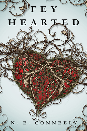 Fey Hearted by N.E. Conneely