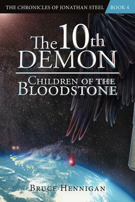 The 10th Demon: Children of the Bloodstone by Bruce Hennigan