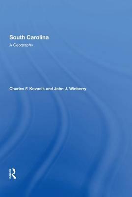 South Carolina: A Geography by John J. Winberry, Charles F. Kovacik