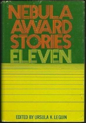 Nebula Award Stories Eleven by Harlan Ellison, Fritz Leiber, Tom Reamy, P.J. Plauger, Peter Nicholls, Roger Zelazny, Vonda N. McIntyre, Craig Kee Strete, Joe Haldeman, Ursula K. Le Guin