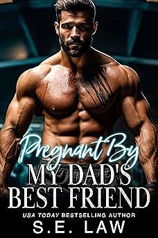 Pregnant By My Dad's Best Friend by S.E. Law