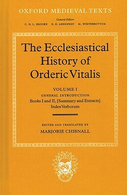 The Ecclesiastical History of Orderic Vital: Vol. 1. General Introduction, Books I and II (Summary and Extracts), Index Verborum by Vitalis Ordericus