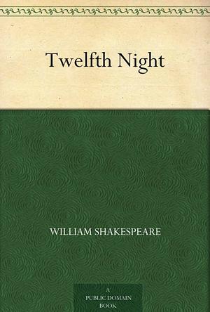 Twelfth Night by William Shakespeare