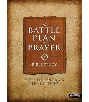 The Battle Plan for Prayer: Bible Study Book by Alex Kendrick