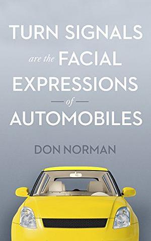 Turn Signals Are The Facial Expressions Of Automobiles by Donald A. Norman