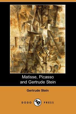 Matisse Picasso and Gertrude Stein. with Two Shorter Stories (Dodo Press) by Gertrude Stein