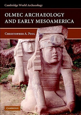 Olmec Archaeology Early Mesoamerica by Christopher A. Pool