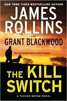 The Kill Switch by Grant Blackwood, James Rollins