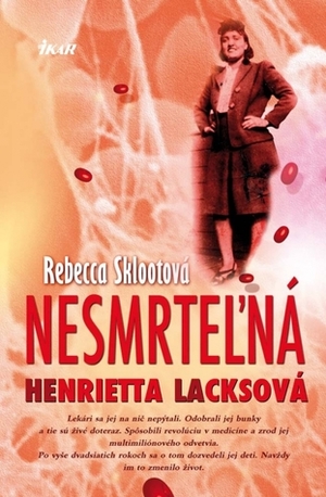 Nesmrteľná Henrieta Lacksová by Rebecca Skloot